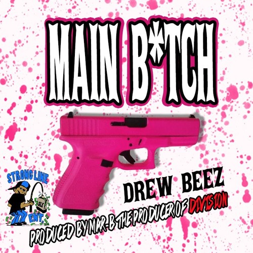 Drew Beez - Main Bit*h Prod By Division (2016)