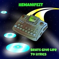 Hemanifezt - Beats Give Life To Lyrics - 10 Robot Age.. Beat By Hemanifezt