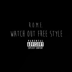Watch Out " Freestyle " - R.O.M.E.