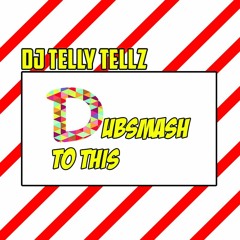 DJ Telly Tellz - DUBSMASH DANCE ANTHEM