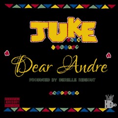 JUKE x Dear Andre (Produced By: Derelle Rideout)