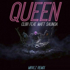 CLBR feat. Matt Saunoa - Queen (MRVLZ Remix)