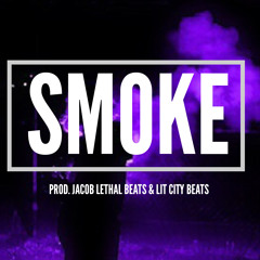 Smoke [Prod. Jacob Lethal x Lit City Beats]