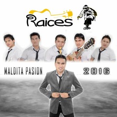 MALDITA PASION - RAICES DE JAUJA
