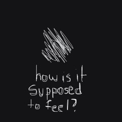 how is it supposed to feel?