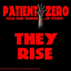 Patient Zero - They Rise