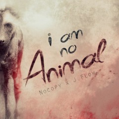 Nocopy x J.Flow - I Am No Animal