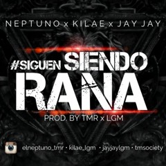 El Neptuno Ft Kilae & Jay Jay - Siguen Siendo Rana (Prod. By El Neptuno)