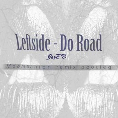 Leftside Feat JA&EB - Do Road (Moombahton Remix)