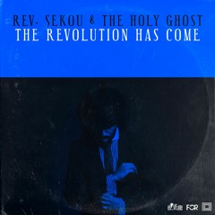 Reverend Sekou & The Holy Ghost - Sanctified