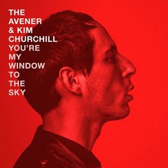 You're My Window To The Sky Ft. Kim Churchill