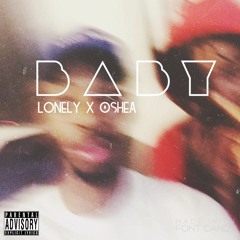 Lonely X Oshea ~ Baby