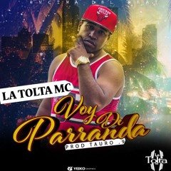 La Tolta Mc - Voy De Parranda (Prod.By Tauro)