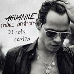 Aguanile-marc anthony-ft.(dj cota coatza)