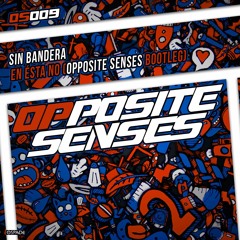OS009 - Sin Bandera - En Ésta No (Opposite Senses Bootleg) FREE DOWNLOAD