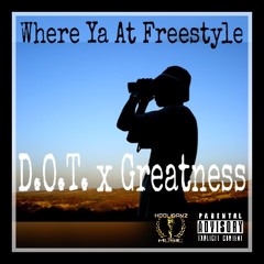 Where Ya At - Greatness X Definition Of Truth(D.O.T.)