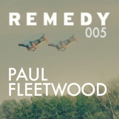 Remedy Podcast 005 - Paul Fleetwood