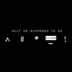 What We Supposed To Do