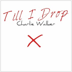 Charlie Walker - Till I Drop