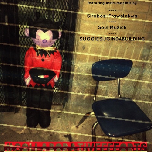 featuring instrumentals by Sirobosi Frawstakwa, Soul Muzick, and SUGGIESUGINDABUILDING...