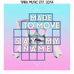 Made To Move - Say My Name [Free Download]