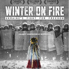 Winter On Fire: The Unifying and Inspiring Lesson From Ukraine's Maidan Revolution