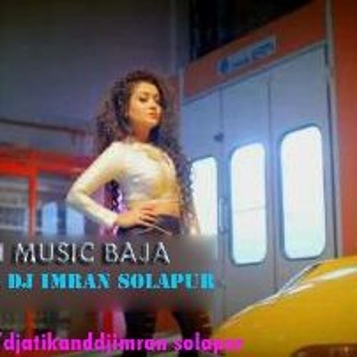 Stream CAR MEIN MUSIC BAJA DJ ATIK AND DJ IMRAN SOLAPUR by