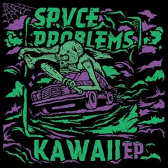 Spvce Problems - Kawaii
