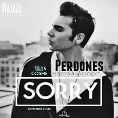 Perdones - Sorry (Samba) | Watazu ft. Cosme - Justin Bieber Cover