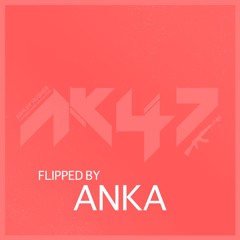 AK47 [Flipped By ANKA] (featuring Mikey Mayz)