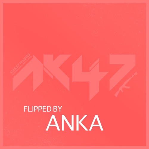 AK47 [Flipped By ANKA] (featuring Mikey Mayz)