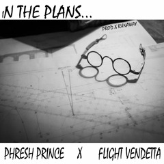 FLIGHT VENDETTA - In The Plans Ft. PHRESH PRINCE ( Prod x RunAway )