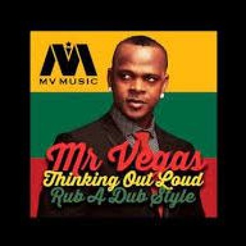 Stream Mr Vegas Thinking Out Loud Ed Sheeran In Rub A Dub Style Love Bump  Riddim Reggae 2015 Mp3 by DJ,MIXSMASTA | Listen online for free on  SoundCloud