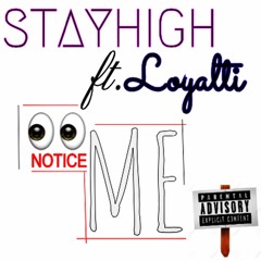 Notice Me ft. Loyalti