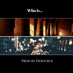 WHO IS? (Prod. by De'Source)