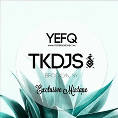 YEFQ Exclusive Mixtape By... TKDJS