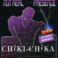 Not Real Presence - Chiki Chika (12¨ Remix) Un Clasico