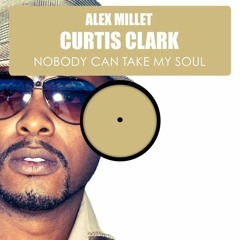 Alex Millet Feat. Curtis Clark - Nobody Can Take My Soul (Original Classic Mix)SNIPPET