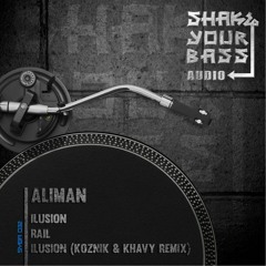 ALIMAN - ILUSION - RAIL (shake your bass forthcoming)