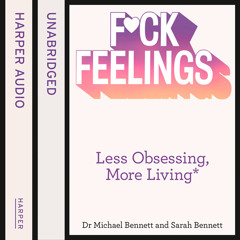 Fuck Feelings, By Dr. Michael Bennett and Sarah Bennett, Read by Patrick Lawlor