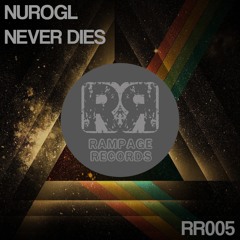 NUROGL - Never Dies (Original Mix) [Rampage Records]
