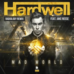 Hardwell feat. Jake Reese - Mad World (Radiology Remix) [REMIX CONTEST WINNERS]