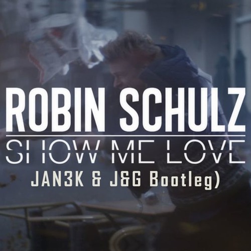 Stream Robin Schulz & Judge - Show Me Love (JAN3K & J&G Bootleg)M1.mp3 by  J&G | Listen online for free on SoundCloud