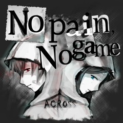 【DBTH-R2】No pain, No game 【ACROSS】