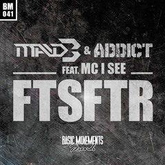 Mad B & Addict Ft Mc I See - FTSFTR (Preview)