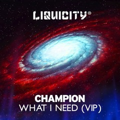 Champion - What I Need VIP