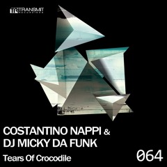 Costantino Nappi, DJ Micky Da Funk - Tears of Crocodile (Original Mix) [Transmit Recordings]