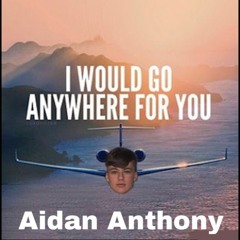Anywhere For You