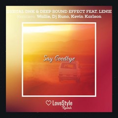 OUT NOW!! Digital DNK & Deep Sound Effect Feat. Lenie - Say Goodbye (Dj Runo Remix)