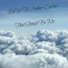 SHELOVELAW Featuring. Amber Carter - That Should Be Me